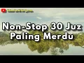Download Lagu TARTIL 30 JUZ Murottal Al-Quran PALING MERDU || Lengkap Nama Surah || 24 JAM NONSTOP
