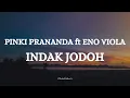 PINKI PRANANDA ft ENO VIOLA  - INDAK JODOH || LIRIK LAGU MINANG