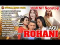 Download Lagu 30 Menit Nonstop Lagu Rohani Terbaru | Lagu Rohani | Nonstop Cha Cha Rohani (Official Music Video)
