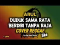 Download Lagu DUDUK SAMA RATA BERDIRI TANPA RAJA ( Cover Reggae Ska ) Arr By Dede Musik