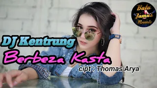 Download DJ BERBEZA KASTA THOMAS ARYA - KENTRUNG VERSION FULL BASS MP3