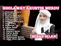 Download Lagu SHOLAWAT AKUSTIK TERBARU || SHOLAWAT AKUSTIK MERDU FULL ALBUM TERBARU
