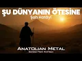 Lagu Şah Hatâyî - Şu Dünyanın Ötesine | Folk Metal | Anatolian Folk | AI Music