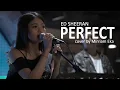 Perfect - Ed Sheeran cover by Mirriam Eka
