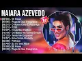 N.a.i.a.r.a A.z.e.v.e.d.o 2023 MIX ~ Top 10 Best Songs ~ Greatest Hits ~ Full Album