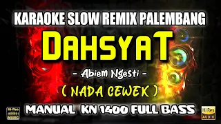 Download DAHSYAT - Abiem Ngesti || KARAOKE SLOW REMIX PALEMBANG - NADA CEWEK || MANUAL KN1400 FULL BASS MP3