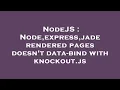 NodeJS Node express jade rendered pages doesn t data-bind with knockout js