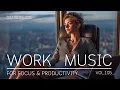 Work Music for Focus \u0026 Productivity | Calm Instrumental Background to Stay in Flow