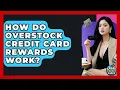 How Do Overstock Credit Card Rewards Work - Crazy About Credit Cards
