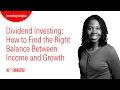 Dividend Investing How to Find the Right Balance Between Income and Growth