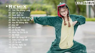 Tình Yêu Khủng Long Remix Gác Lại âu Lo Remix Đánh Mất Em Remix EDM WRC Remix Nhẹ Nhàng 