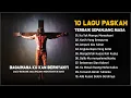 Download Lagu 10 Lagu Rohani Paskah Terbaik 2023 Paling Menyentuh Hati