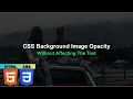 Adjust The Opacity Of The Background Image Without Affecting The Text With HTML CSS