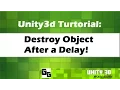 Unity3D Destroy Object After a Delay Tutorial 15