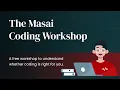 Is coding right for you Attend the Masai Coding Workshop to find out