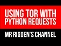 Using Tor with the Python Requests Library