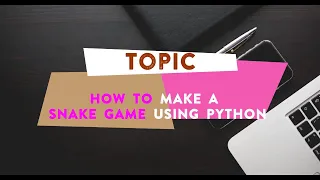 How To Make A Simple Snake Game Using Python Pygame