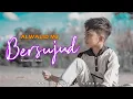 Download Lagu ALWALID MZ | BERSUJUD | OFFICIAL MUSIC VIDEO