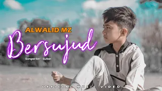 Download ALWALID MZ | BERSUJUD | OFFICIAL MUSIC VIDEO MP3