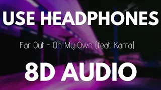 Download Far Out - On My Own (feat. Karra) | 8D AUDIO MP3