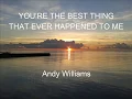 Download Lagu YOU'RE THE BEST THING THAT EVER HAPPENED TO ME - ANDY WILLIAMS