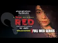 RED | রেড | Full Web Series | Psychological Crime Thriller | Shova | Shimul | 4K | 2025
