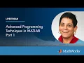 Advanced Programming Techniques in MATLAB Part 1 Master Class with Loren Shure