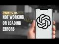 How to fix ChatGPT not working or loading errors