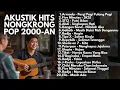 Lagu LAGU KENANGAN SMA POP INDONESIA 2000-AN HITS UNTUK NGOPI \u0026 NONGKRONG | Playlist Full Album Akustik