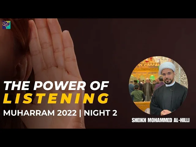 ⁣The Power of LISTENING | Sheikh Mohammed Al-Hilli | Muharram 2022 | Night 2