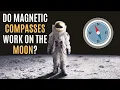 Do Magnetic Compasses Work on the Moon