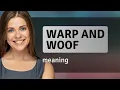 Understanding Warp and Woof Exploring the Weave of Language