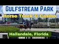 Gulfstream Park Horse Racing Track Casino Hallandale Florida - What is it like