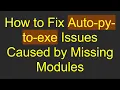 How to Fix Auto-py-to-exe Issues Caused by Missing Modules