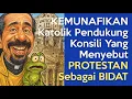 Download Lagu KEMUNAFIKAN Katolik Pendukung Konsili Yang Masih Menyebut P:rotestan Sebagai BIDAT