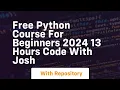 Free python course for beginners 2024 13 hours code with josh