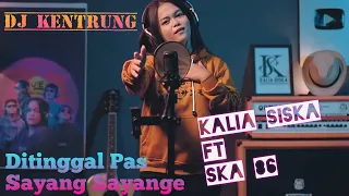 Download Ditinggal Pas Sayang Sayange - Kalia Siska ft Ska 86 | DJ Kentrung | Lagu Populer MP3