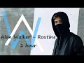 Download Lagu Alan Walker - Routine (1 HOUR VERSION)