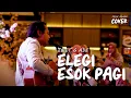 Download Lagu ELEGI ESOK PAGI - EBIET G ADE | FELIX IRWAN #GORONTALO