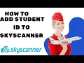 How to add student ID to Skyscanner I S M TECH