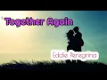 Download Lagu Together Again  - Eddie Peregrina lyrics