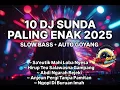Lagu DJ SUNDA GALAU SLOW BASS ENAKEUN 2025 TERBARU‼️