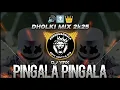 Download Lagu PINGALA Dholki Dj Yax 2024.                 @EDITADITYA513