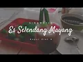 Es Selendang Mayang | Cinematic