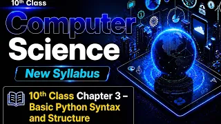 Basic python syntax and structure 10th Class New Computer Science chapter 3