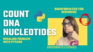 Bioinformatics TWO ways of Counting Nucleotides in DNA using Python Rosalind Problem