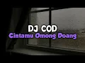 Download Lagu DJ COD || Cintamu Omong Doang!!!  (sloww+reverb)