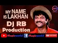 Download Lagu My Name Is Lakhan(Dj RB Production)