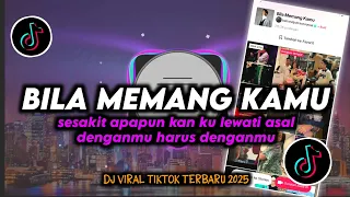 dj bila memang kamu remix viral tiktok terbaru 2025 full bass