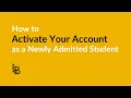 How to Activate Your Account Newly Admitted Students